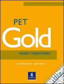 Pet Gold Exam Maximiser - Libro Con Chiave libro di NEWBROOK JACKY WILSON JUDITH 