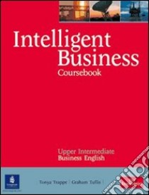 Intelligent Business Intermediate Course Book libro di Trappe Tonya; Tullis Graham