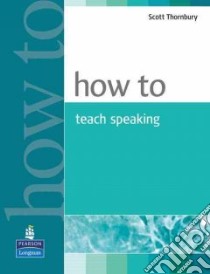 How to Teach Speaking libro di Thornbury Scott