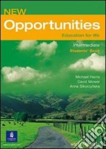 Opportunities. Intermediate. Student's book. Per le Scuole superiori libro di A Sikorzynska