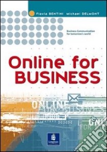 Online for business. Multimedia. Student's book. Per le Scuole superiori. Con CD-ROM libro di Bentini Flavia, Delmont Michael