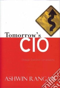 Tomorrow's CIO: strategic executive conversations libro di Rangan Ashwin