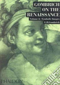 Gombrich on the Renaissance. Ediz. illustrata. Vol. 2: Symbolic Images libro di Gombrich Ernst H.