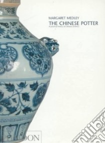 The Chinese Potter. Ediz. illustrata libro di Medley Margaret