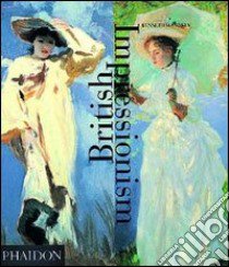 British impressionism. Ediz. illustrata libro di McConkey Kenneth