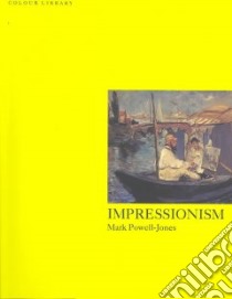 Impressionism. Ediz. illustrata libro di Powell-Jones Mark