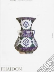 Islamic art. Ediz. illustrata libro di Bloom Jonathan; Blair Sheila