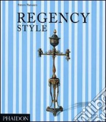 Regency style. Ediz. illustrata libro di Parissien Steven