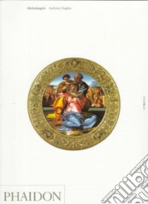 Michelangelo. Ediz. inglese libro di Hughes Anthony