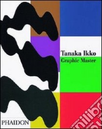 Tanaka Ikko. Graphic Master. Ediz. illustrata libro di Calza G. Carlo