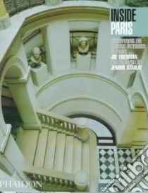 Inside Paris. Discovering the classic interiors of Paris. Ediz. illustrata libro di Friedman Joe; Darblay Jérôme