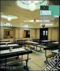 Inside London. Discovering the classic interiors of London. Ediz. illustrata libro di Friedman Joe; Aprahamian Peter