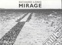 Richard Long. Mirage. Ediz. illustrata libro di Sleeman A. (cur.)