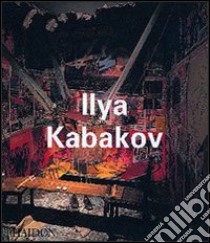 Ilya Kabakov. Ediz. illustrata libro di Groys Boris