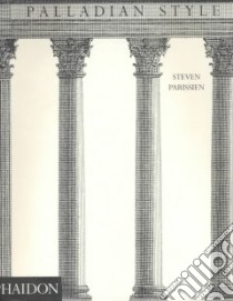 Palladian style. Ediz. illustrata libro di Parissien Steven