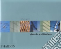 Glass in Architecture. Ediz. illustrata libro di Wigginton Michael