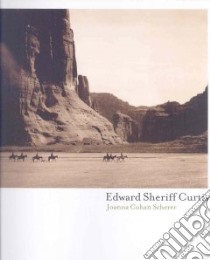 Edward Sheriff Curtis. Ediz. inglese libro di Cohan Scherer Joanna