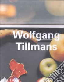 Wolfgang Tillmans. Ediz. inglese libro di Verwoert Jan