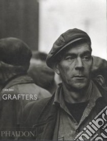 Grafters. Ediz. illustrata libro di Haworth-Booth Mark