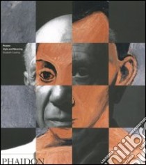 Picasso. Style and Meaning. Ediz. illustrata libro di Cowling Elizabeth