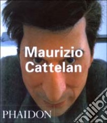 Maurizio Cattelan. Ediz. inglese libro