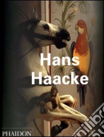 Hans Haacke. Ediz. inglese libro di Grasskamp Walter; Nesbit Molly; Bird Jon