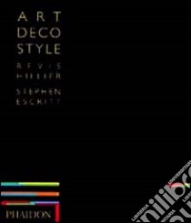 Art deco style. Ediz. inglese libro di Hillier Bevis; Escritt Stephen