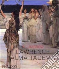 Lawrence Alma Tadema. Ediz. illustrata libro di Barrow Rosemary J.