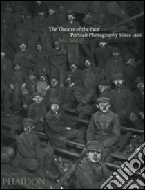 The theatre of face. Portrait photography since 1900. Ediz. illustrata libro di Kozloff Max