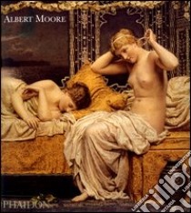 Albert Moore. Ediz. inglese libro di Asleson Robyn