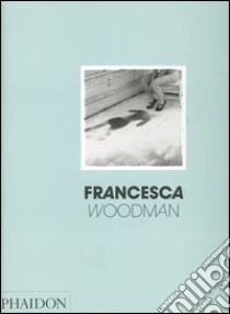 Francesca Woodman. Ediz. inglese libro di Townsend Chris