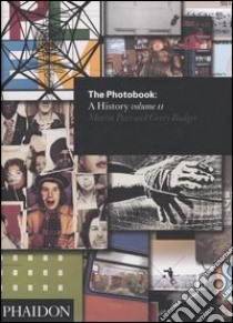 The photobook. A history. Ediz. illustrata. Vol. 2 libro di Parr Martin; Badger Gerry