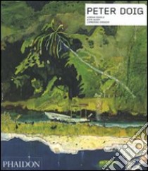 Peter Doig. Ediz. illustrata libro di Searle Adrian; Scott Kitty; Grenier Catherine