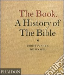 The Book. A history of the Bible. Ediz. illustrata libro di De Hamel Christopher