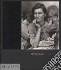 Dorothea Lange. Ediz. inglese libro di Durden Mark