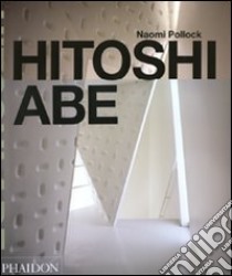 Hitoshi Abe. Ediz. inglese libro di Pollock Naomi