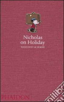 Nicholas on Holiday. Ediz. illustrata libro di Goscinny René; Sempé Jean-Jacques