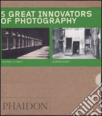 Five great innovators of photography. Ediz. illustrata. Gabriele Basilico-Gustave Le Gray-Eugene Atget-Daido Moriyama-Eadweard Muybridge libro