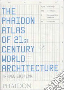 The Phaidon atlas of 21st century world architecture. Ediz. integrale libro