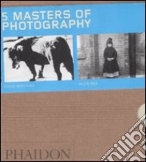 Five masters of photography. Ediz. illustrata libro