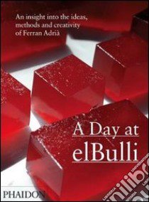 A day at elBulli. Ediz. illustrata libro di Adrià Ferran; Soler Juli; Adrià Albert