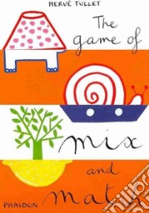 The game of mix and match. Ediz. illustrata libro di Tullet Herve