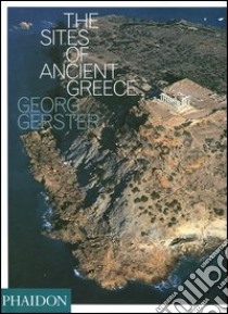 The sites of ancient Greece. Ediz. illustrata libro di Gerster Georg; Cartledge Paul