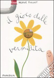 Il gioco delle vermidita. Ediz. illustrata libro di Tullet Hervé