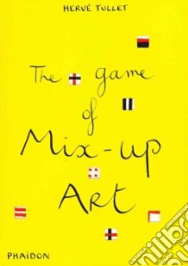 The game of mix-up art. Ediz. illustrata libro di Tullet Herve