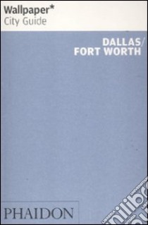 Dallas. Fort Worth. Ediz. inglese libro