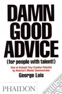 Damn good advice (for people with talent!) libro di Lois George