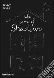 The game of shadows. Ediz. illustrata libro di Tullet Hervé