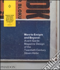 Merz to Emigre and Beyond: Avant-Garde Magazine Design of the Twentieth Century. Ediz. illustrata libro di Heller Steven