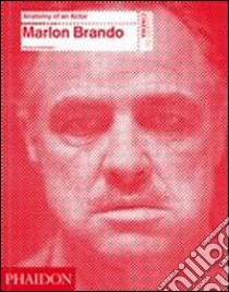 Marlon Brando. Anatomy of an actor. Ediz. illustrata libro di Colombani Florence